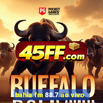bahia fm 88.7 ao vivo